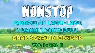 Nonstop Lagu Rohani Tempo Dulu Terbaik Sepanjang Masa Vol I-Vol II  Lagu Rohani Terbaru Terpopuler