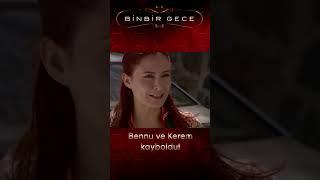 Bennu ve Kerem Nasıl Kayboldu?  Binbir Gece #shorts