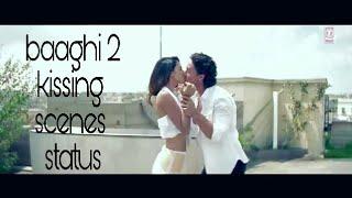 Baaghi 2 kissing scenes status  by status kith  