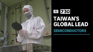 Why Taiwan dominates the semiconductor industry as US and Chinas tech war heats up  7.30