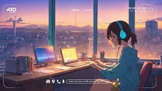  Nhạc Chill Học Bài - Nhạc Học Bài - 33 Bản Nhạc Chill Lofi Giúp Bạn Dễ Học Bài Nhớ Lâu Tập Trung