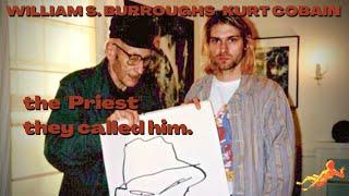 The Day Kurt Cobain Met William S. Burroughs The Priest They Called Him