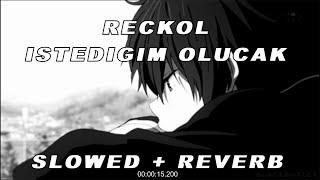 Reckol - İstediğim Olucak SLOWED + REVERB