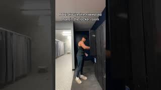 POV You’re The OLD Man In The Gym Locker Room