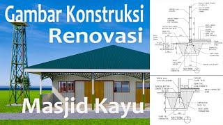 Gambar Konstruksi Renovasi Masjid Kayu  Desain & 3d Animasi