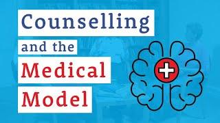 Counselling and the Medical Model