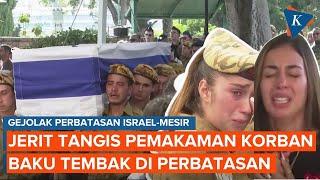 Jerit Tangis dalam Pemakaman Tentara Israel Korban Baku Tembak di Perbatasan Mesir