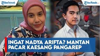 Ingat Nadya Arifta? Mantan Pacar Kaesang Pangarep Mendadak Tuai Pujian Ternyata karena Hal Ini