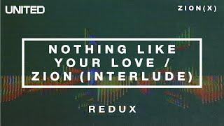 Nothing Like Your Love  Zion Interlude - Redux  Hillsong UNITED