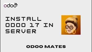 How To Install Odoo 17 in Ubuntu Server  Installing Odoo 17 In Server
