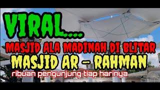 Masjid Viral Ala Madinah Di Blitar  Wisata Religi Majid Ar Rahman Kota Blitar