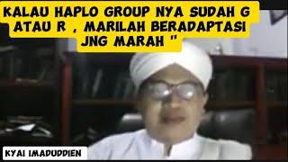 KLO HAPLO GROUP NYA SUDAH G ATAU R. MARILAH BERADAPTASI JGN MARAH ‼️ KYAI IMADUDDIEN