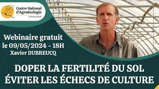 Maraichage  Booster la fertilité des sols et éviter les échecs Xavier DUBREUCQ - Webinaire CNA