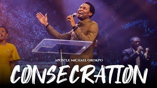 CONSECRATION  Apostle Michael Orokpo  This Will Help Your Spiritual Life