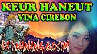 KEUR HANEUT VINA CIREBON TERBARU DAI NANANG QOSIM