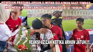 KESEDIHAN PRATAMA ARHAN  SAAT TIMNAS ALAMI KEKALAHANLANGSUNG TEMUI ISTRI DI TRIBUN..??