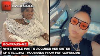 VH1’s Apple Watts Accuses Her Sister Of Stealing Thousands From Her GoFundMe   TSR Investigates
