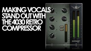 Using the 4030 Retro Compressor to Make Vocals Stand Out