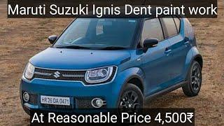 Maruti Suzuki Ignis dent pent work at reasonable price