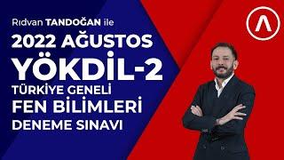 20-21 AĞUSTOS 2022 -YÖKDİL FEN BİLİMLERİ BİLİMLER TÜRKİYE GENELİ DENEME SINAVI ANALİZİ