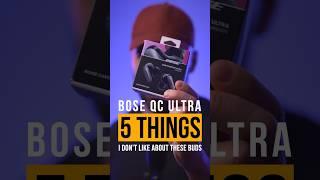 5 Things I Dont Like About The Bose QC Ultra Earbuds #shorts #bose #activenoisecancelling #earbuds
