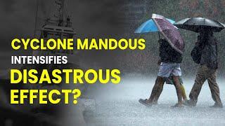 Cyclone Mandous turns into severe cyclonic storm landfall likely today  IMPACT EXPLAINED  DNA