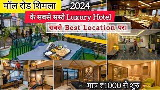 Top 5 Budget Luxury Hotels On Mall Road Shimla  Himachal Pradesh2024