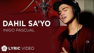 Dahil Sayo - Inigo Pascual Lyrics