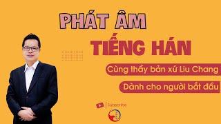 PHÁT ÂM THANH MẪU - VẬN MẪU BÀI 1 - TIẾNG TRUNG LIU CHANG