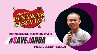 Mengenal Lebih Jauh Komunitas SAVE JANDA Feat. Co-Founder Asep Suaji  Obrolan Penawar Kesepian