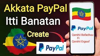 Akkata PayPal Itti Banatan  How To Create PayPal Account In Ethiopia 