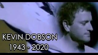 Tribute to KEVIN DOBSON