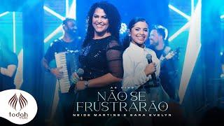 Neide Martins e Sara Evelyn  Não se Frustrarão Clipe Oficial