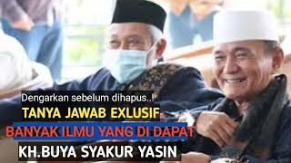 Tanya jawab ini sangat istimewabanyak ilmu yang didapat.KH.BUYA SYAKUR YASIN