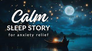 Bedtime Anxiety? Calming Sleep Story for the Ultimate Anxiety Relief WHAT THE MOON SAW