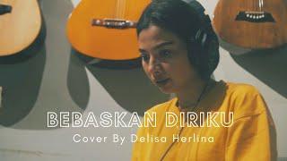 BEBASKAN DIRIKU - ARMADA LIVE COVER DELISA HERLINA