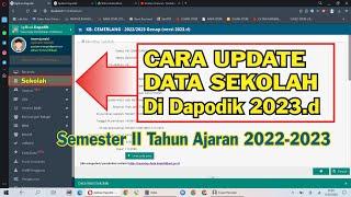 Cara Update DATA SEKOLAH di Dapodik 2023.d  Semester II Tahun Ajaran 2022-2023