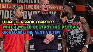 Will Frank Martin Be The One To Stop Gervonta Davis