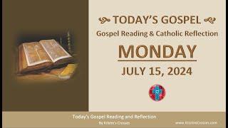 Todays Gospel Reading & Catholic Reflection • Monday July 15 2024 w Podcast Audio