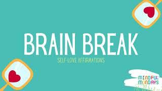 Brain Break Self-Love Affirmation Meditation