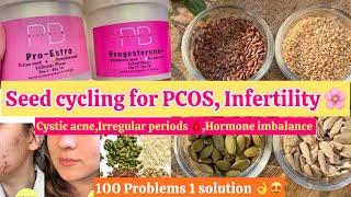 PCOS-Irregular Periods🩸Hormonal issues-Ways to Cure 100%-Seed Cycling 