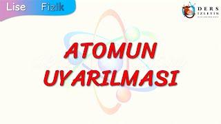 ATOMUN UYARILMASI