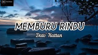 DATO HATTAN - MEMBURU RINDU Lirik