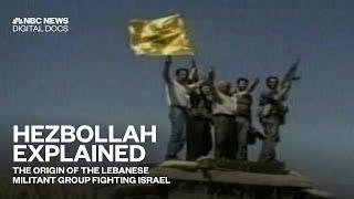 Hezbollah explained The origin of the Lebanese militant group fighting Israel