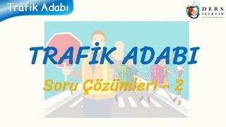 TRAFİK ADABI  SORU ÇÖZÜMLERİ - 2