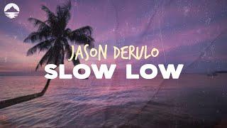 Jason Derulo - Slow Low  Lyrics