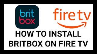 How to Install BritBox on Your Fire TV – Step-by-Step Tutorial