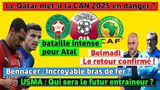 CAN 2025  Qatar active la menace USMA  Qui sera le coach Belmadi  Le retour confirmé Bennacer?