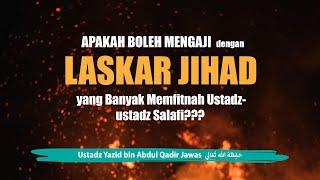 Apakah boleh Mengaji dengan Laskar Jihad yang Banyak Memfitnah Ustadz-ustadz Salafi???