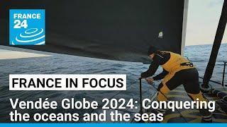 Vendée Globe 2024 Conquering the oceans and the seas • FRANCE 24 English